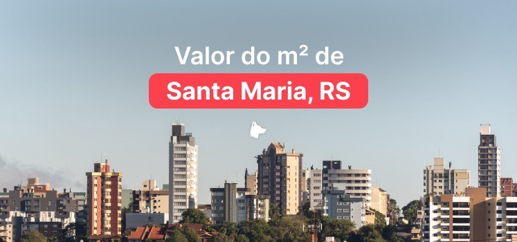 Valor do metro quadrado em Santa Maria 2025 (Atualizado)