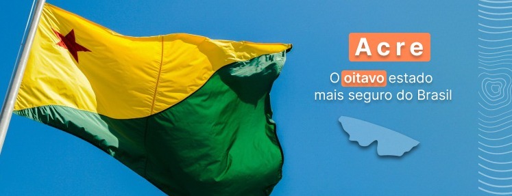 Acre é o oitavo estado mais seguro do Brasil