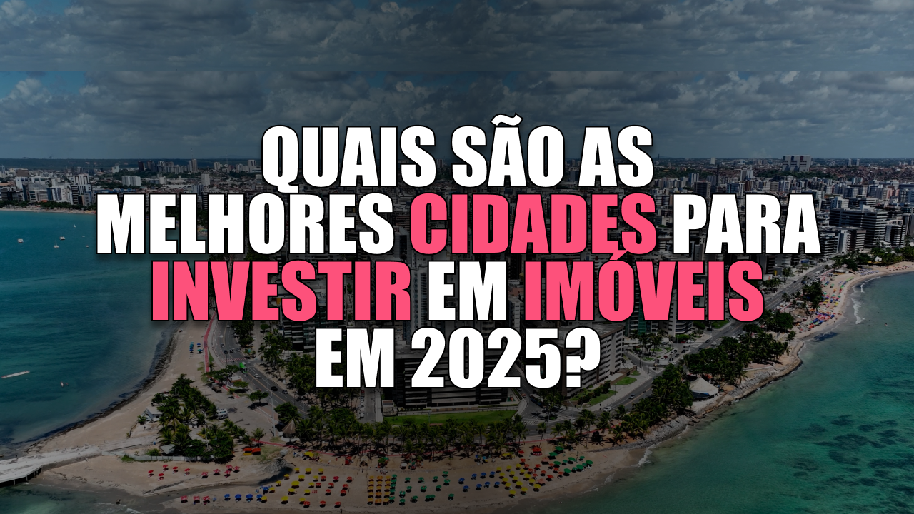 Melhores cidades para investir em imóveis no Brasil em 2025