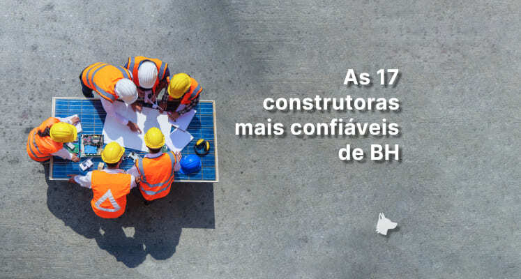 Conheça as 17 construtoras mais confiáveis de Belo Horizonte