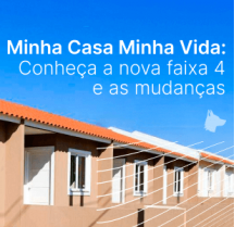 Faixa 4 do Minha Casa Minha Vida: veja tudo que foi confirmado