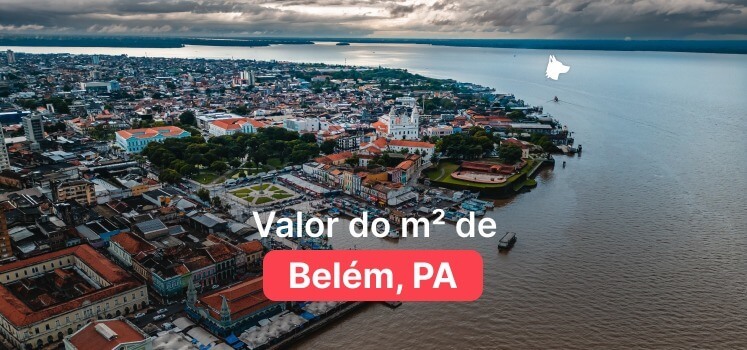 Valor do metro quadrado em Belém 2025 (Atualizado)