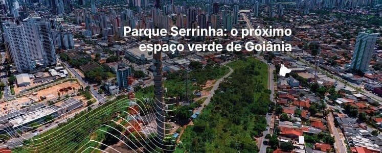 Parque Serrinha: o próximo espaço verde de Goiânia