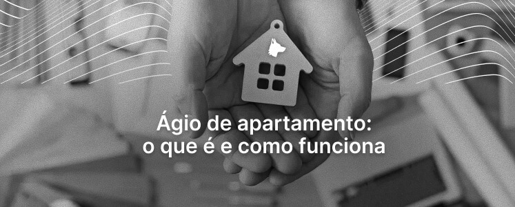 Ágio de apartamento: o que é, como calcular e como funciona